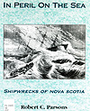 Cover of book, IN PERIL ON THE SEA: SHIPWRECKS OF NOVA SCOTIA, by Robert C. Parsons (2000)