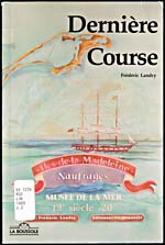Cover of book, DERNIÈRE COURSE: AVENTURES MARITIMES DANS LE GOLFE SAINT-LAURENT, by Frédéric Landry (1989)