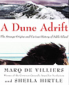 Couverture du livre A DUNE ADRIFT: THE STRANGE ORIGINS AND CURIOUS HISTORY OF SABLE ISLAND, de Marq de Villiers et Sheila Hirtle, 2004