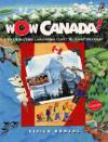 Image de la couverture : Wow, Canada!: Exploring this Land from Coast to Coast to Coast 