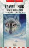 Image de la couverture : Le Vieil Inuk : Tome 1 - Le loup blanc