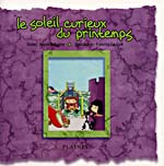 Cover of book, LE SOLEIL CURIEUX DU PRINTEMPS