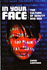 Cover of In Your Face: The Culture of Beauty and You