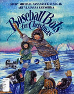 Book cover with an illustration of six youth in parkas playing with a baseball bat and a blue, white and red ball in the snow; a dog running with a pine branch in its mouth; another dog sitting in the hood of a girl's parka; and an igloo in the background