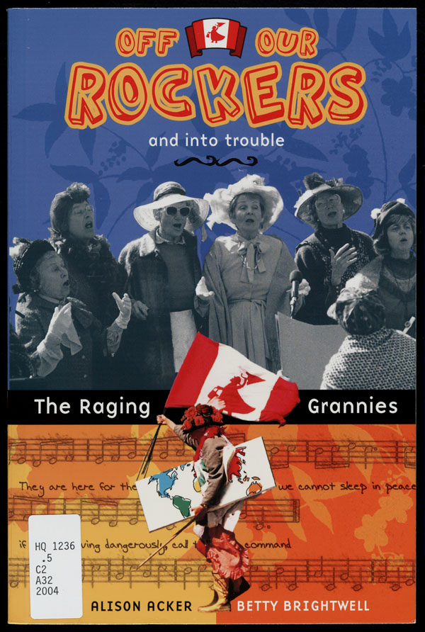 Cover of a book by Alison Acker and Betty Brightwell entitled OFF OUR ROCKERS AND INTO TROUBLE: THE RAGING GRANNIES, 2004