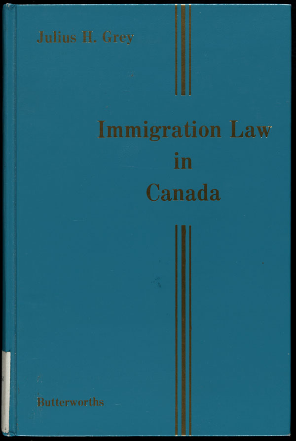 Cover of a book by Julius H. Grey entitled IMMIGRATION LAW IN CANADA, 1984