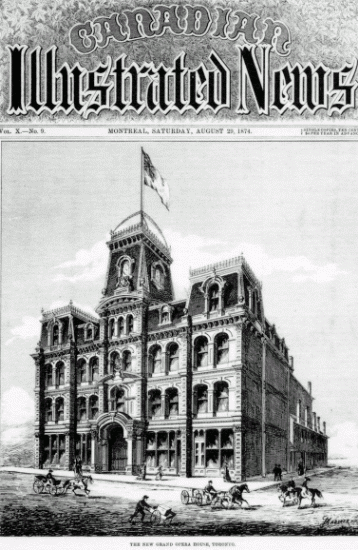 Historic photo from Saturday, August 29, 1874 - Grand Opera House - from  Canadian Illustrated News: Images in the news in Downtown