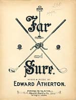 Illustrated cover of the sheet music for FAR AND SURE, words and music by Edward Atherton