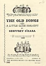 Cover of sheet music for THE OLD SONGS: A LITTLE CLOSE HARMONY, by Geoffrey O'Hara