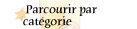 Parcourir par catégorie
