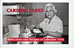 Cover of cookbook, CARIBOU CAKES: REFLECTIONS OF LABRADOR FOOD, with a black-and-white photograph of a woman serving food onto a plate