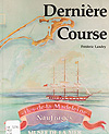 Cover of book, DERNIÈRE COURSE: AVENTURES MARITIMES DANS LE GOLFE SAINT-LAURENT, by Frédéric Landry (1989)
