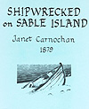 Cover of book, SHIPWRECKED ON SABLE ISLAND, by Janet Carnochan, 1879 (published in 1986)