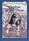 Couverture du livre, DEAR CANADA: ORPHAN AT MY DOOR: THE HOME CHILD DIARY OF VICTORIA COPE, GUELPH, ONTARIO, 1897