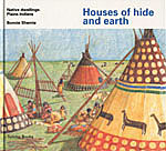 Houses of Hide and Earth: Native Dwellings: Plains Indians