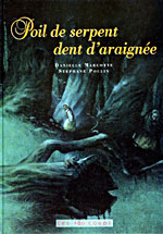 POIL DE SERPENT, DENT D'ARAIGNÉE