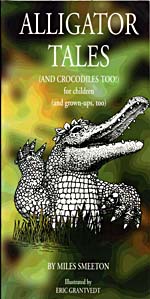 Cover of book, ALLIGATOR TALES (AND CROCODILES TOO!) FOR CHILDREN (AND GROWN-UPS, TOO)